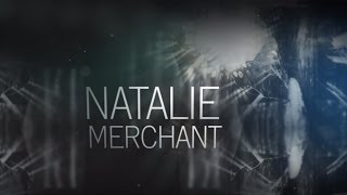 Celebrating the Music of Natalie Merchant