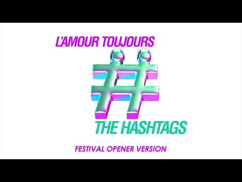 The Hashtags - L'Amour Toujours (Festival Opener Version)