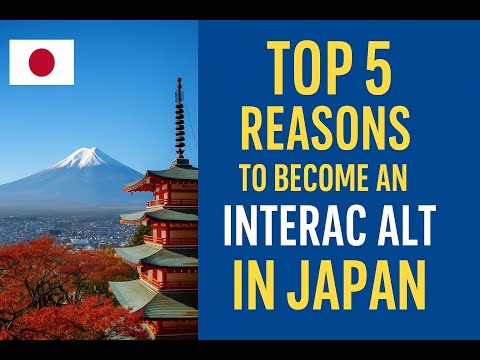 Discover the Top 5 Reasons to Become an Interac ALT in Japan!