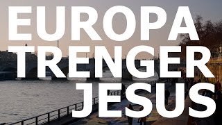 Europa trenger Jesus - Dette gjør vi