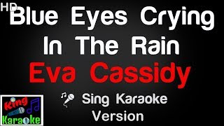 🎤 Eva Cassidy - Blue Eyes Crying In The Rain Karaoke Version - King Of Karaoke