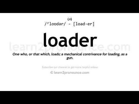 Pronunciation of Loader | Definition of Loader
