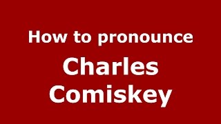 How to pronounce Charles Comiskey