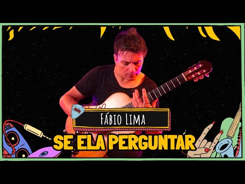 FÁBIO LIMA toca SE ELA PERGUNTAR de DILERMANDO REIS