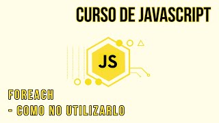 COMO NO UTILIZAR FOREACH [FUNCIONES DE ARREGLOS] | CURSO DE JAVASCRIPT