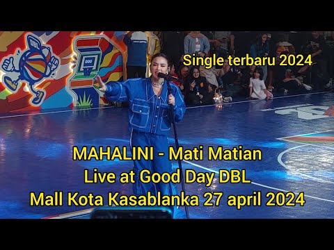 MAHALINI - Mati Matian , live at Good Day DBL mall Kota Kasablanka 27 april 2024