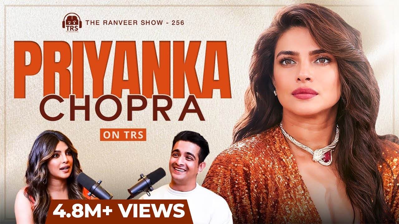 Priyanka Chopra on Self Confidence, Entrepreneurship, Family & Success | The Ranveer Show 256