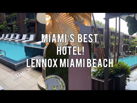 Miami’s BEST hotel! Lennox Miami Beach in Florida