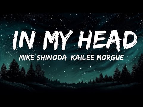 Mike Shinoda, Kailee Morgue - In My Head (Lyrics)  | 25mins Lyrics - Chill with me