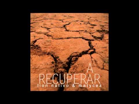 LION NATIVO & MATYCEZ - A RECUPERAR (Full Album)