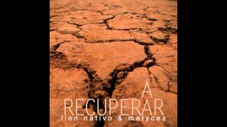 LION NATIVO & MATYCEZ - A RECUPERAR (Full Album)