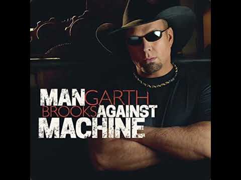 Man Against Machine - Garth Brooks