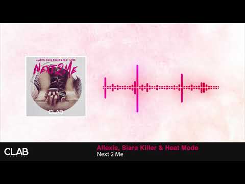 Allexis, Siara Killer & Heat Mode - Next 2 Me