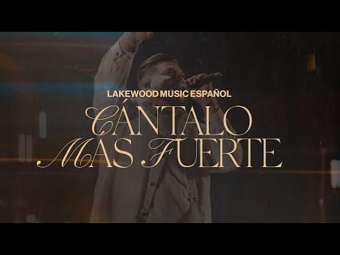 Cántalo Más Fuerte | Lakewood Music Español (con @JafetLora )