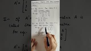 Symmetric matrix and Skew-Symmetric matrix.