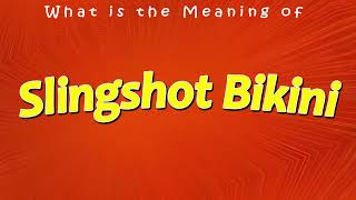 What is the Meaning of Slingshot Bikini