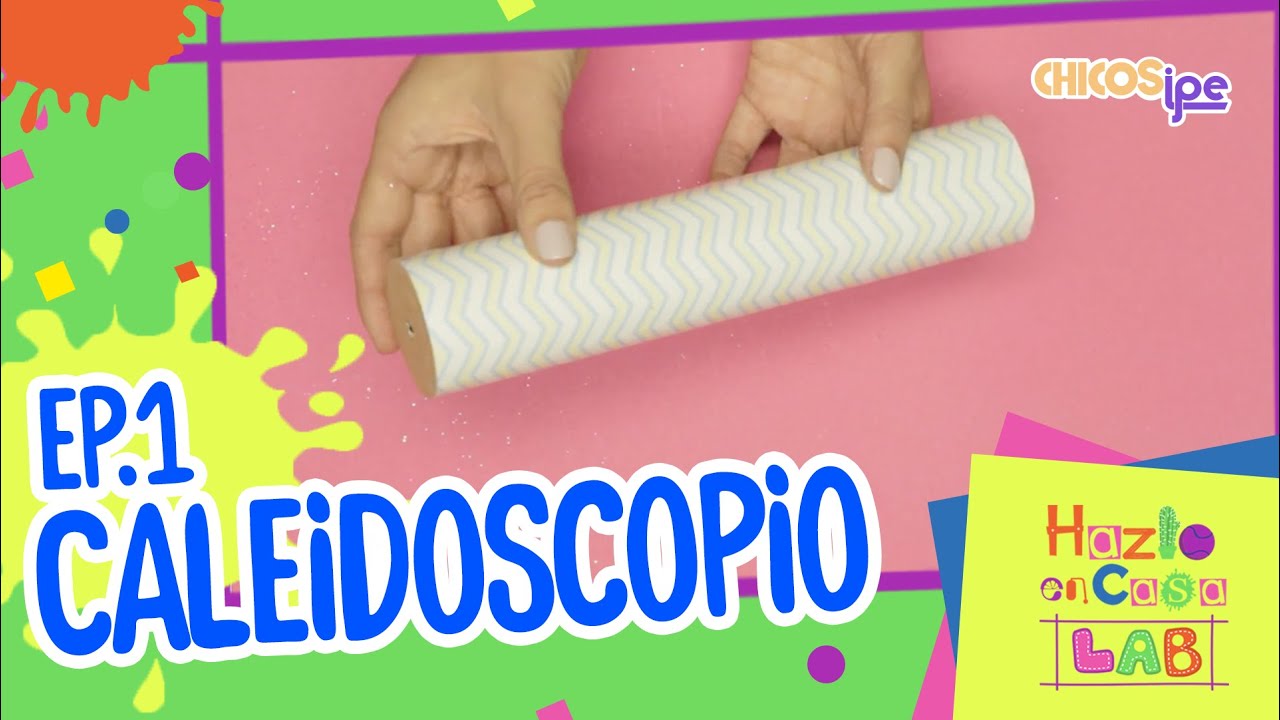01. Aprende cómo hacer un caleidoscopio - Hazlo en casa LAB