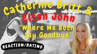 Catherine Britt &amp; Elton John -- Where We Both Say Goodbye  [REACTION/GIFT REQUEST]