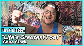 Gene Clark- Life&#39;s Greatest Fool (REACTION//DISCUSSION)