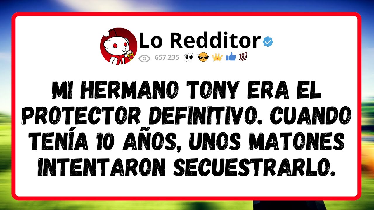 Mi Hermano Tony Era El Protector Definitivo. Cuando Tenía 10 Años, Unos Matones Intentaron...