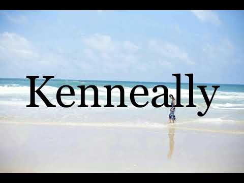 How To Pronounce Kenneally🌈🌈🌈🌈🌈🌈Pronunciation Of Kenneally