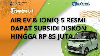 Subsidi Mobil Listrik Berlaku, Segini Harga Wuling Air EV & Ioniq 5 Seusai Dapat Diskon PPN 10%