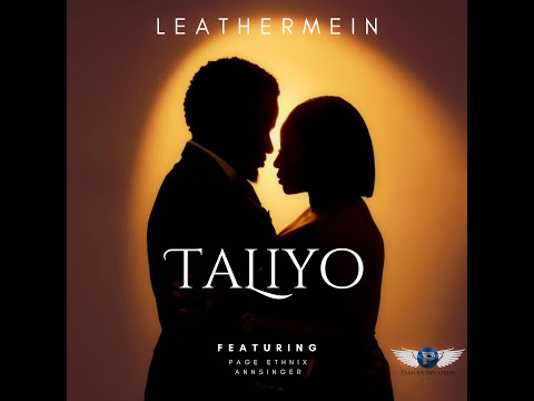 Leathermein - TaLiyo ft Page Ethnix & AnnSinger