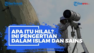 Apa Itu Hilal? Ini Pengertian dalam Islam dan Sains