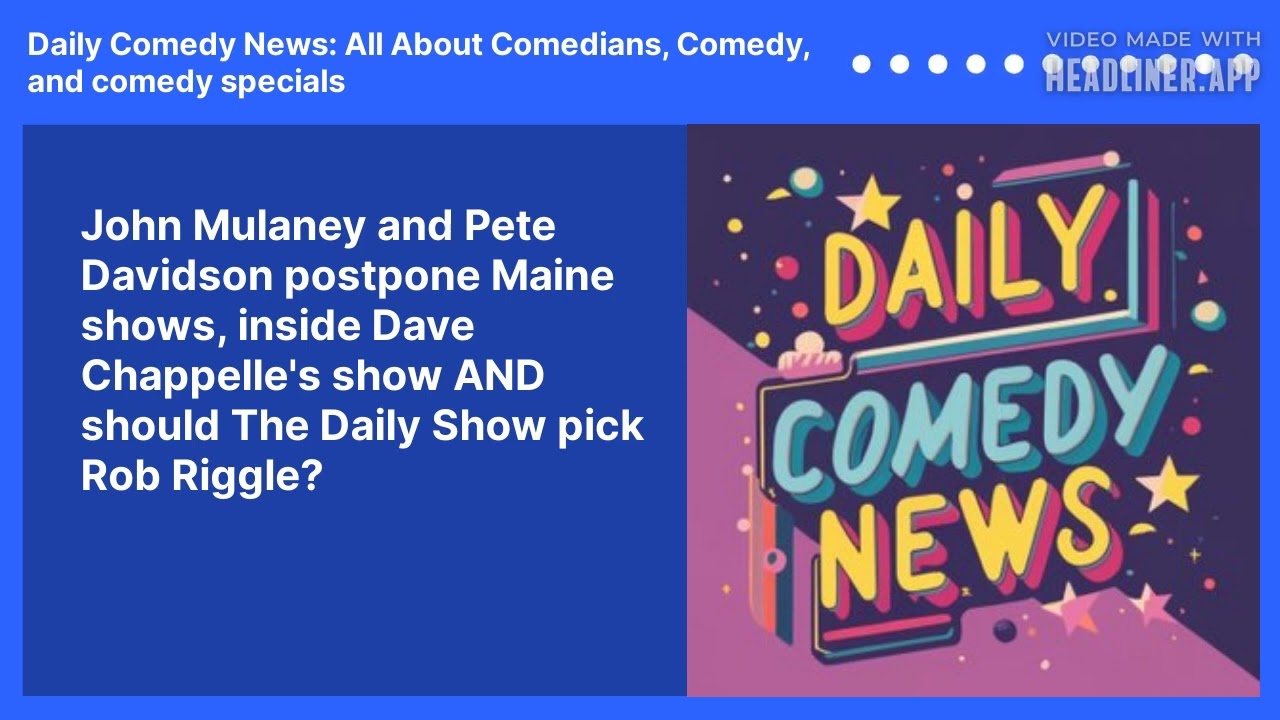 John Mulaney and Pete Davidson postpone Maine shows, inside Dave Chappelle's show AND should The Daily Show pick Rob Riggle?
