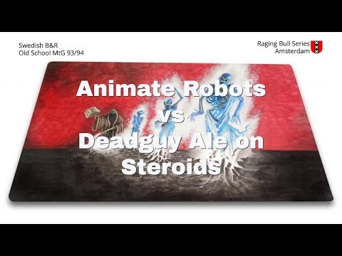 Animate Robots vs Deadguy Ale on Steroids, Semi-Finals | Old School MtG | Raging Bull Series | 065