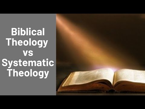 BIBLICAL THEOLOGY vs SYSTEMATIC THEOLOGY: What's the difference?