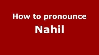 How to pronounce Nahil