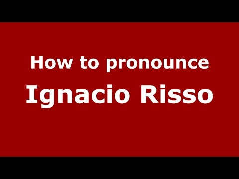 How to pronounce Ignacio Risso (Spanish/Argentina) - PronounceNames.com