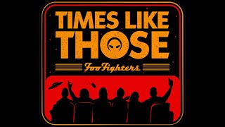Times Like Those | Foo Fighters 25th Anniversary