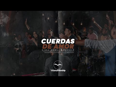 Cuerdas de amor // Vida Real Worship // Julio Melgar