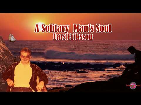 A Solitary Man's Soul * Lyrics*  Lars Eriksson