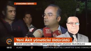 Yeni Akit gazetesinin Genel Yayın Yönetmeni Kadir Demirel  öldürüldü