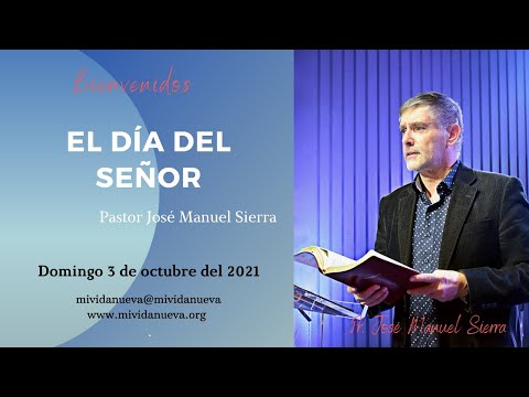 El Día del Señor - Pastor José Manuel Sierra