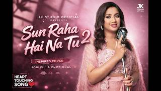 Download lagu Sun Raha Hai Na Tu 2 Cover | Shreya Ghoshal Style | JK Studio | Emotional Hindi Song mp3 Download lagu Sun Raha Hai Na Tu 2 Cover | Shreya Ghoshal Style | JK Studio | Emotional Hindi Song mp3