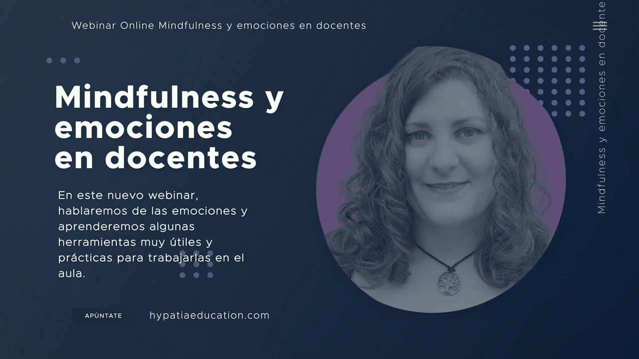 Video de presentación Webinar Mindfulness y emociones en docentes