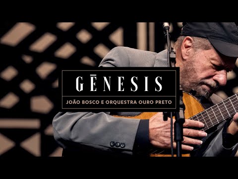 Gênesis: João Bosco e Orquestra Ouro Preto (Ao Vivo em Belo Horizonte)