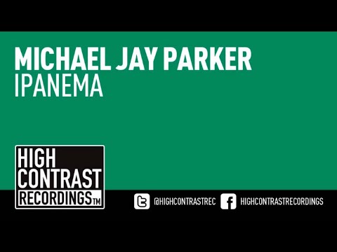 Michael Jay Parker - Ipanema [High Contrast Recordings]