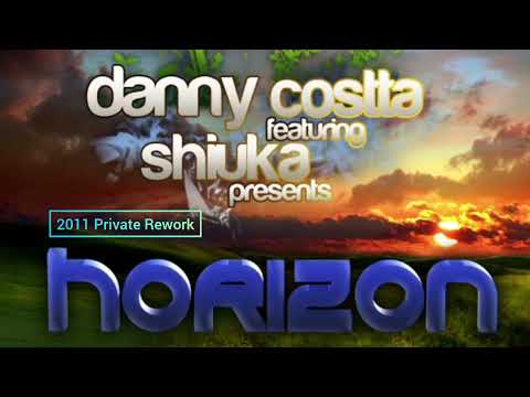 Danny Costta Feat Shiuka - Horizon (Original 2011 Private Rework)
