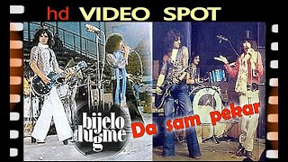 BIJELO DUGME - Da sam pekar / Spot HD Remaster