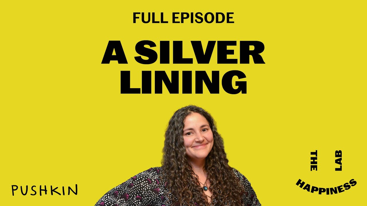 A Silver Lining | The Happiness Lab Podcast | Dr. Laurie Santos