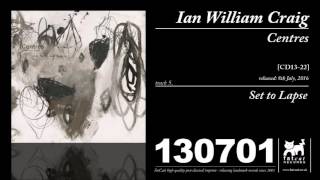 Ian William Craig - Set To Lapse (Centres)