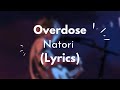 Overdose - Natori (Lyrics,Romaji)