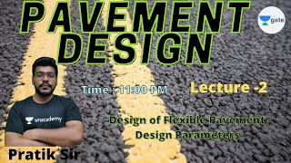 Design of Flexible Pavement - Design Parameters | L - 2 | Transport Engineering | GATE 2022