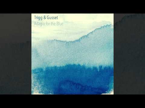 Trigg & Gusset - Adagio for the Blue (Preview)