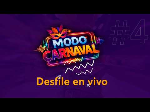 MODO CARNAVAL | NOCHE DE DESFILE #4 | 21 de Febrero
